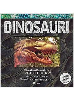 DINOSAURI. UN LIBRO ILLUSTRATO IN PHOTICULAR. EDIZ. A COLORI