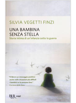 UNA BAMBINA SENZA STELLA. STORIA INTIMA DI UN'INFANZIA SOTTO LA GUERRA
