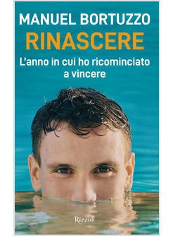 RINASCERE. L'ANNO IN CUI HO RICOMINCIATO A VINCERE