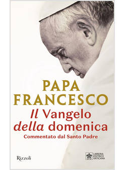 IL VANGELO DELLA DOMENICA. COMMENTATO DAL SANTO PADRE 