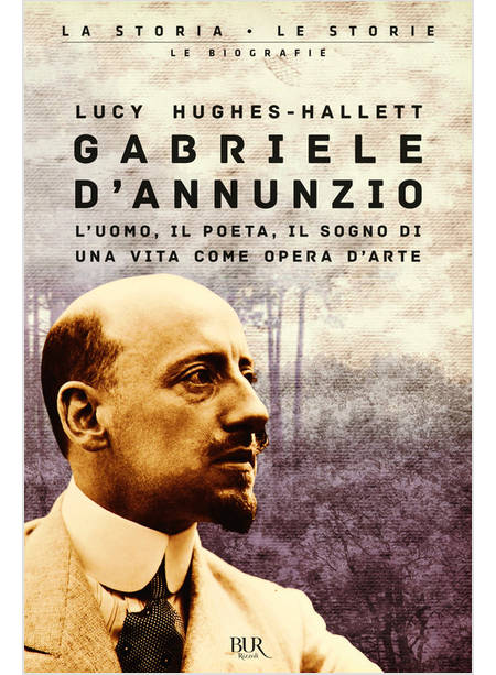 GABRIELE D'ANNUNZIO L'UOMO, IL POETA, IL SOGNO DI UNA VITA COME OPERA D'ARTE