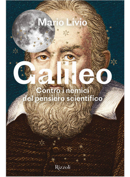GALILEO. CONTRO I NEMICI DEL PENSIERO SCIENTIFICO