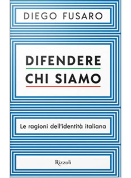 DIFENDERE CHI SIAMO LE RAGIONI DELL'IDENTITA' ITALIANA