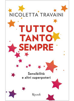 TUTTO TANTO SEMPRE. SENSIBILITA' E ALTRI SUPERPOTERI