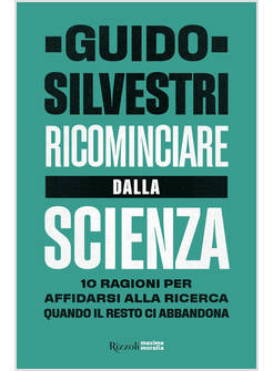 RICOMINCIARE DALLA SCIENZA. 10 RAGIONI PER AFFIDARSI ALLA RICERCA QUANDO IL REST