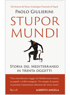 STUPOR MUNDI. STORIA DEL MEDITERRANEO IN TRENTA OGGETTI