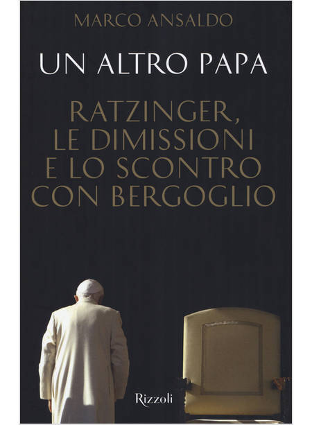 UN ALTRO PAPA RATZINGER LE DIMISSIONI E LO SCONTRO CON BERGOGLIO