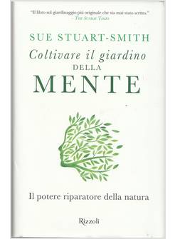 COLTIVARE IL GIARDINO DELLA MENTE IL POTERE RIPARATORE DELLA NATURA