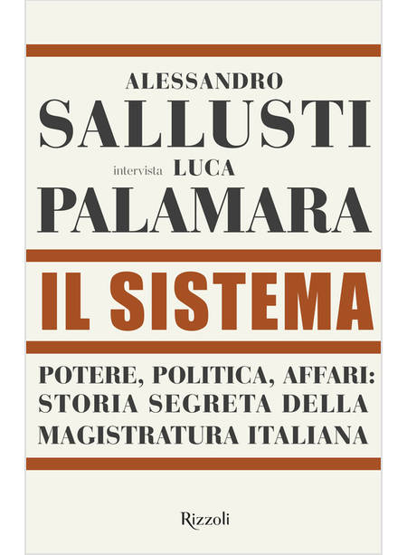 IL SISTEMA POTERE, POLITICA AFFARI: STORIA SEGRETA DELLA MAGISTRATURA ITALIANA