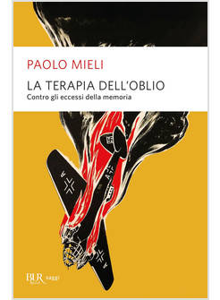 LA TERAPIA DELL'OBLIO CONTRO GLI ECCESSI DELLA MEMORIA
