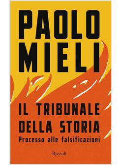 IL TRIBUNALE DELLA STORIA PROCESSO ALLE FALSIFICAZIONI