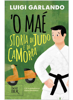 'O MAE'. STORIA DI JUDO E DI CAMORRA