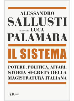 SISTEMA. POTERE, POLITICA AFFARI: STORIA SEGRETA DELLA MAGISTRATURA ITALIANA (IL