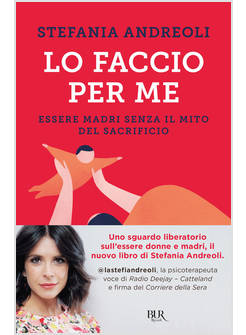 LO FACCIO PER ME ESSERE MADRI SENZA IL MITO DEL SACRIFICIO 