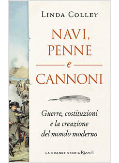 NAVI, PENNE E CANNONI. GUERRE, COSTITUZIONI E LA CREAZIONE DEL MONDO MODERNO