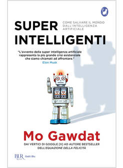 SUPER INTELLIGENTI COME SALVARE IL MONDO DALL'INTELLIGENZA ARTIFICIALE