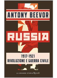 RUSSIA 1917-1921 RIVOLUZIONE E GUERRA CIVILE