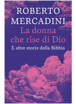 LA DONNA CHE RISE DI DIO. E ALTRE STORIE DELLA BIBBIA