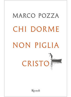 CHI DORME NON PIGLIA CRISTO