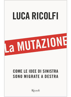 LA MUTAZIONE COME LE IDEE DI SINISTRA SONO MIGRATE A DESTRA 