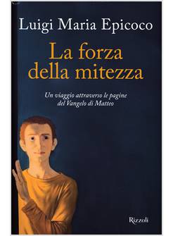 LA FORZA DELLA MITEZZA UN VIAGGIO ATTRAVERSO LE PAGINE DEL VANGELO DI MATTEO