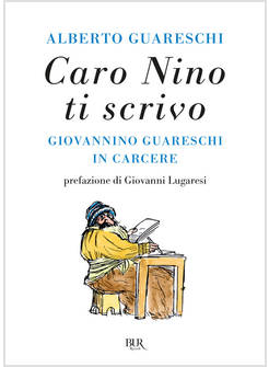 CARO NINO TI SCRIVO. GIOVANNINO GUARESCHI IN CARCERE