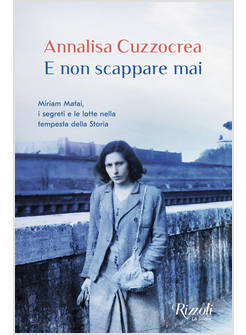 E NON SCAPPARE MAI MIRIAM MAFAI I SEGRETI E LE LOTTE NELLA TEMPESTA DELLA STORIA