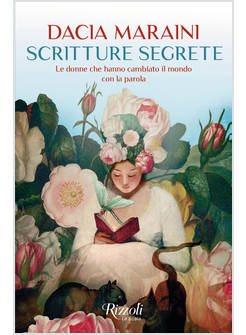 SCRITTURE SEGRETE. LE DONNE CHE HANNO CAMBIATO IL MONDO CON LA PAROLA