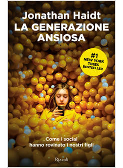 LA GENERAZIONE ANSIOSA COME I SOCIAL HANNO ROVINATO I NOSTRI FIGLI 