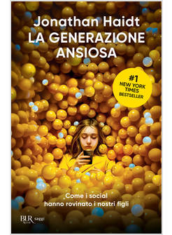 GENERAZIONE ANSIOSA. COME I SOCIAL HANNO ROVINATO I NOSTRI FIGLI (LA)