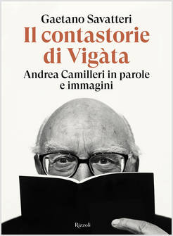 IL CONTASTORIE DI VIGATA ANDREA CAMILLERI IN PAROLE E IMMAGINI 