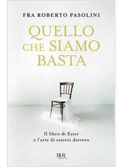 QUELLO CHE SIAMO BASTA IL LIBRO DI ESTER E L'ARTE DI ESSERCI DAVVERO