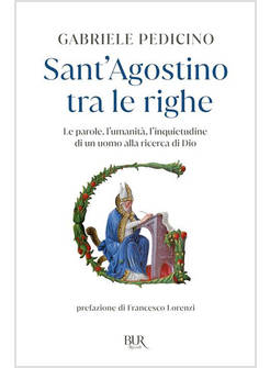SANT'AGOSTINO TRA LE RIGHE. LE PAROLE, L'UMANITA', L'INQUIETUDINE DI UN UOMO ALL