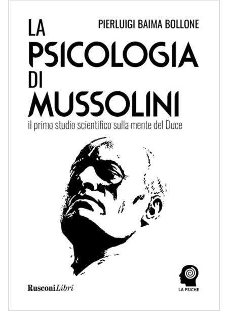 LA PSICOLOGIA DI MUSSOLINI