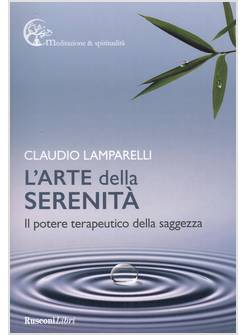 L'ARTE DELLA SERENITA'. IL POTERE TERAPEUTICO DELLA SAGGEZZA