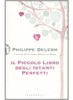 IL PICCOLO LIBRO DEGLI ISTANTI PERFETTI