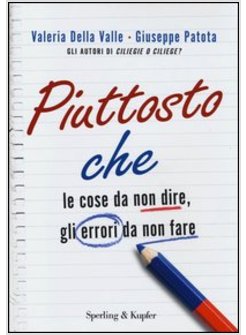 PIUTTOSTO CHE. LE COSE DA NON DIRE, GLI ERRORI DA NON FARE