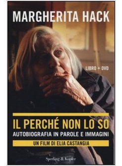 IL PERCHE' NON LO SO. AUTOBIOGRAFIA IN PAROLE E IMMAGINI. LIBRO + DVD