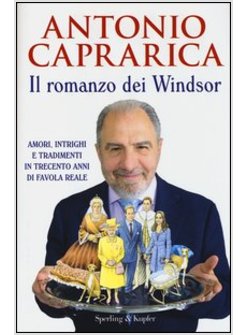 IL ROMANZO DEI WINDSOR. AMORI, INTRIGHI E TRADIMENTIIN TRECENTO ANNI DI FAVOLA R