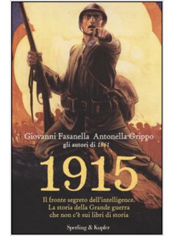 1915 IL FRONTE SEGRETO DELL'INTELLIGENCE LA STORIA DELLA GRANDE GUERRA
