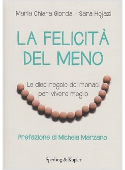 LA FELICITA' DEL MENO. LE DIECI REGOLE DEI MONACI PER VIVERE MEGLIO