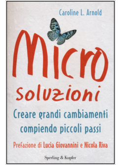 MICROSOLUZIONI. CREARE GRANDI CAMBIAMENTI COMPIENDO PICCOLI PASSI