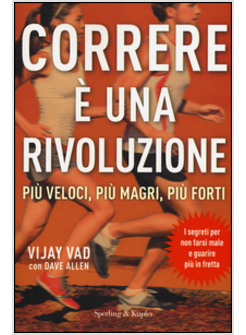 CORRERE E' UNA RIVOLUZIONE. PIU' VELOCI, PIU' MAGRI, PIU' FORTI