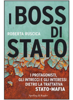 IL BOSS DI STATO. DIETRO LA TRATTATIVA STATO-MAFIA