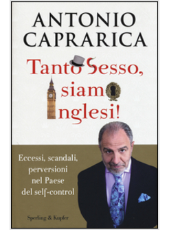 TANTO SESSO, SIAMO INGLESI! ECCESSI, SCANDALI, PERVERSIONI