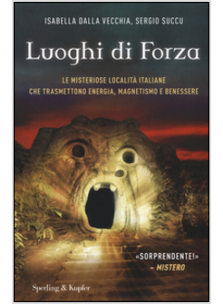 LUOGHI DI FORZA. LE MISTERIOSE LOCALITA' ITALIANE CHE TRASMETTONO ENERGIA