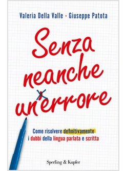 SENZA NEANCHE UN ERRORE. COME RISOLVERE DEFINITIVAMENTE I DUBBI DELLA LINGUA