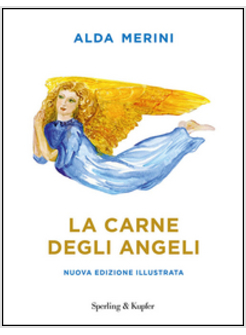 LA CARNE DEGLI ANGELI. NUOVA EDIZIONE ILLUSTRATA