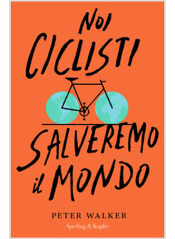 NOI CICLISTI SALVEREMO IL MONDO