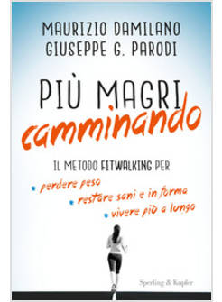 PIU' MAGRI CAMMINANDO. IL METODO FITWALKING PER PERDERE PESO, RESTARE SANI